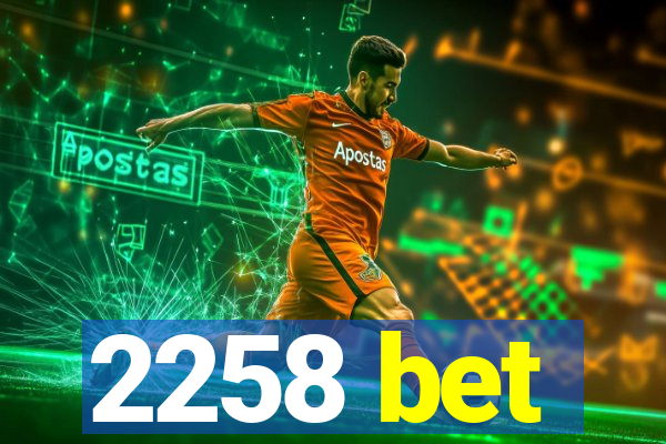 2258 bet